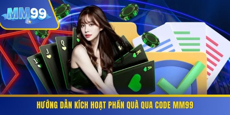 Hướng dẫn kích hoạt phần quà qua code MM99