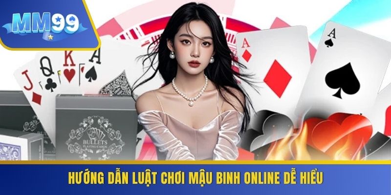 Hướng dẫn luật chơi Mậu Binh online dễ hiểu