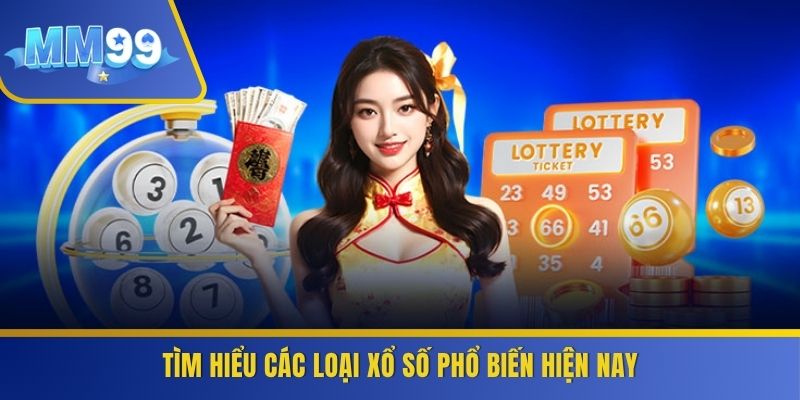 Tìm hiểu các loại xổ số phổ biến hiện nay
