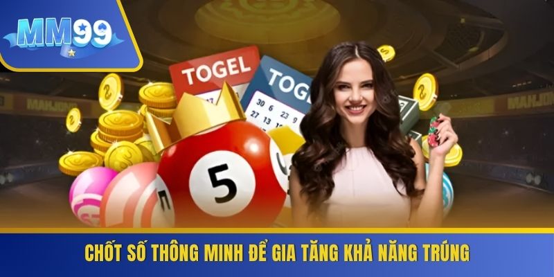 Chốt số thông minh để gia tăng khả năng trúng