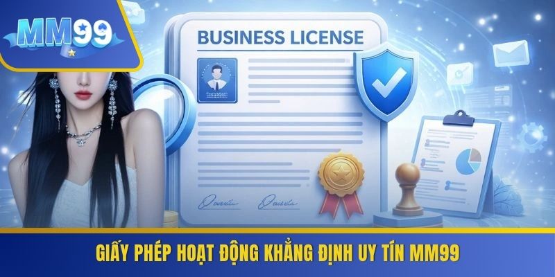 Giấy phép hoạt động khẳng định uy tín MM99